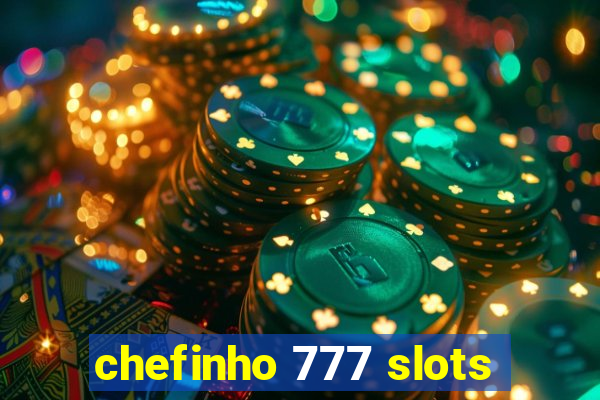 chefinho 777 slots